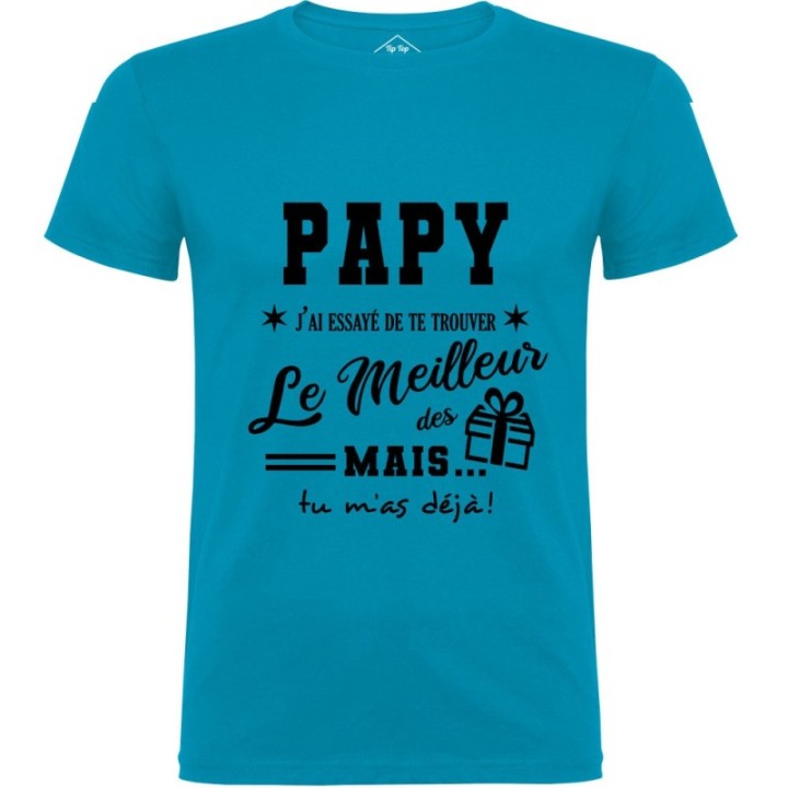 Tip Top Tshirt - T-shirt Homme Papy, j'ai essayé de te trouver le meilleur des cadeaux - Made in France