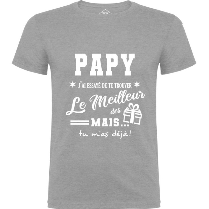 Tip Top Tshirt - T-shirt Homme Papy, j'ai essayé de te trouver le meilleur des cadeaux - Made in France