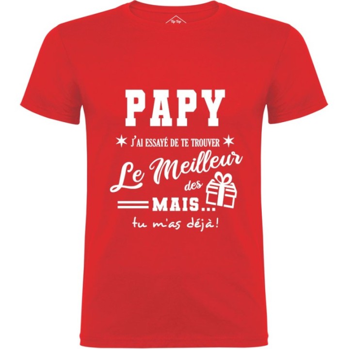Tip Top Tshirt - T-shirt Homme Papy, j'ai essayé de te trouver le meilleur des cadeaux - Made in France