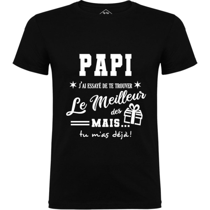 Tip Top Tshirt - T-shirt Homme Papi, j'ai essayé de te trouver le meilleur des cadeaux - Made in France