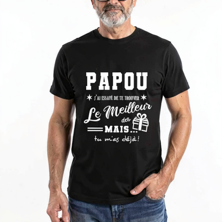 Tip Top Tshirt - T-shirt Homme Papou, j'ai essayé de te trouver le meilleur des cadeaux - Made in France