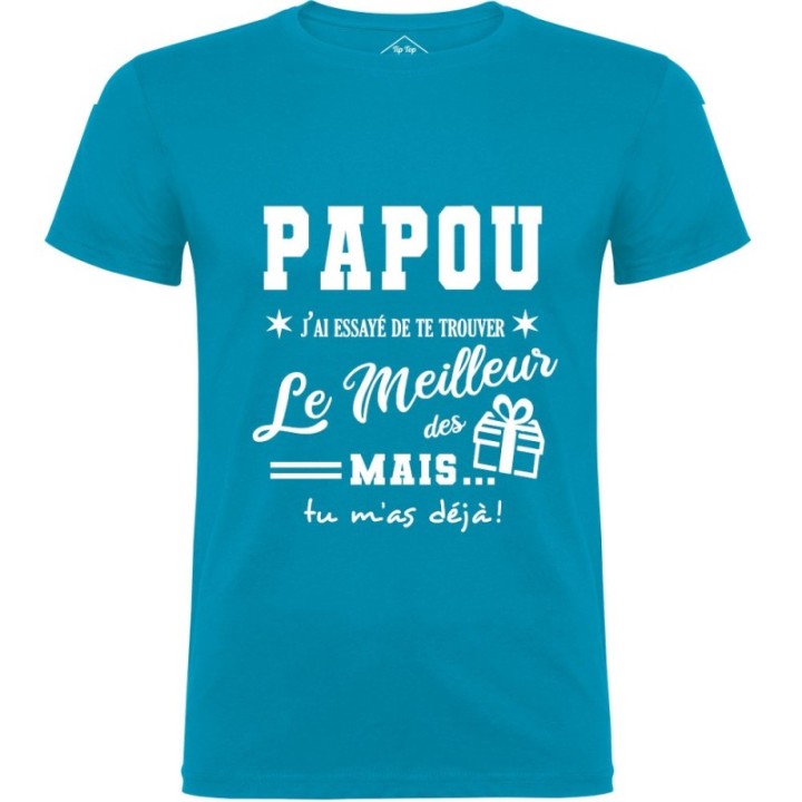 Tip Top Tshirt - T-shirt Homme Papou, j'ai essayé de te trouver le meilleur des cadeaux - Made in France