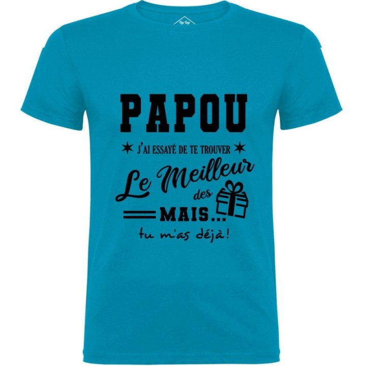 Tip Top Tshirt - T-shirt Homme Papou, j'ai essayé de te trouver le meilleur des cadeaux - Made in France