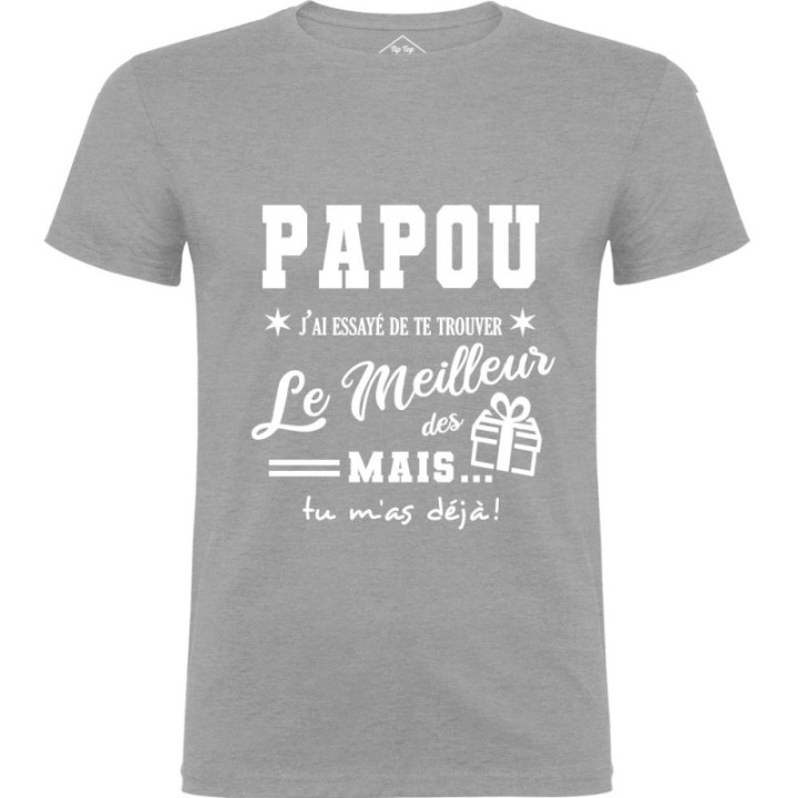 Tip Top Tshirt - T-shirt Homme Papou, j'ai essayé de te trouver le meilleur des cadeaux - Made in France