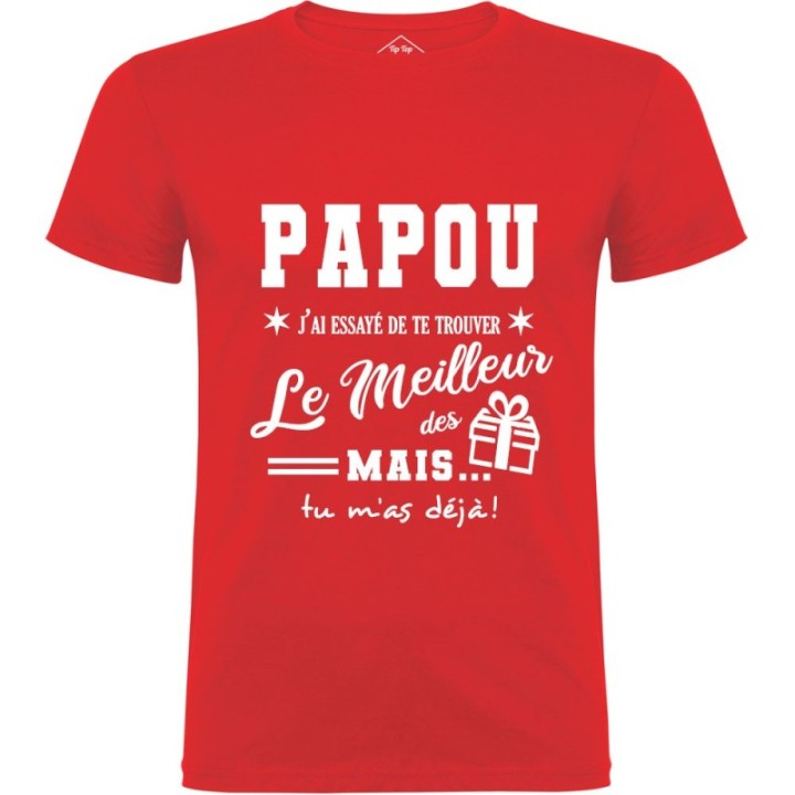 Tip Top Tshirt - T-shirt Homme Papou, j'ai essayé de te trouver le meilleur des cadeaux - Made in France