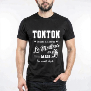 Tip Top Tshirt - T-shirt Homme Tonton, j'ai essayé de te trouver le meilleur des cadeaux - Made in France