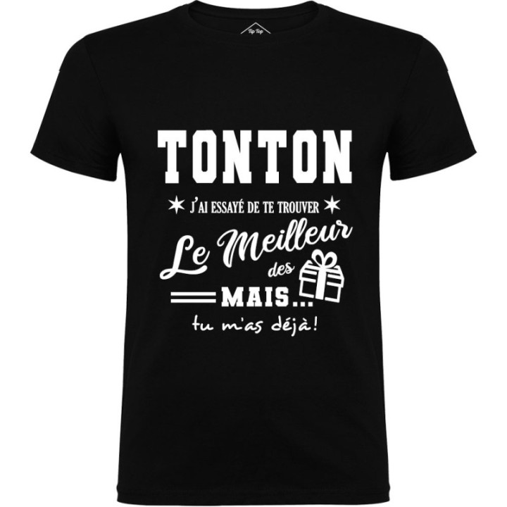 Tip Top Tshirt - T-shirt Homme Tonton, j'ai essayé de te trouver le meilleur des cadeaux - Made in France