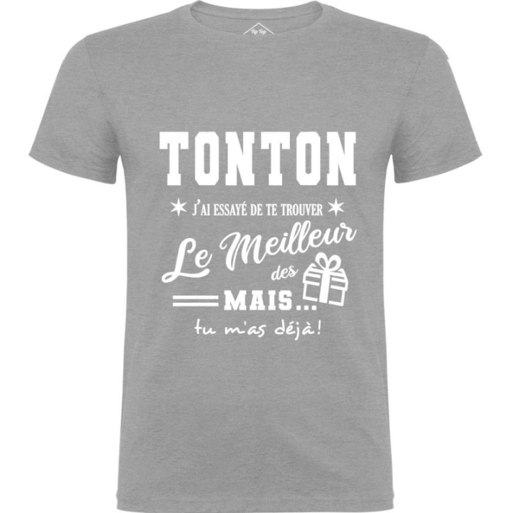 Tip Top Tshirt - T-shirt Homme Tonton, j'ai essayé de te trouver le meilleur des cadeaux - Made in France