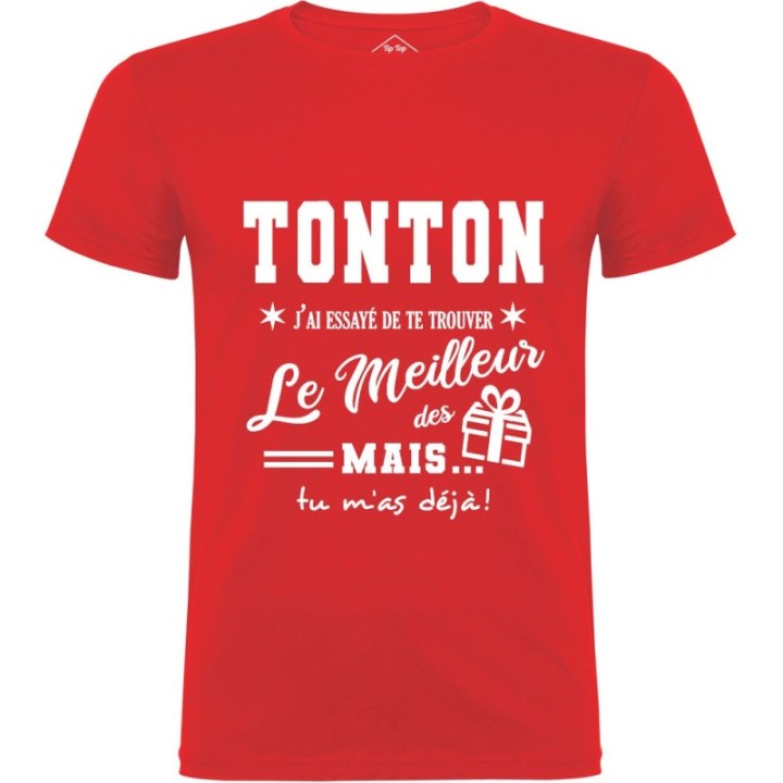 Tip Top Tshirt - T-shirt Homme Tonton, j'ai essayé de te trouver le meilleur des cadeaux - Made in France