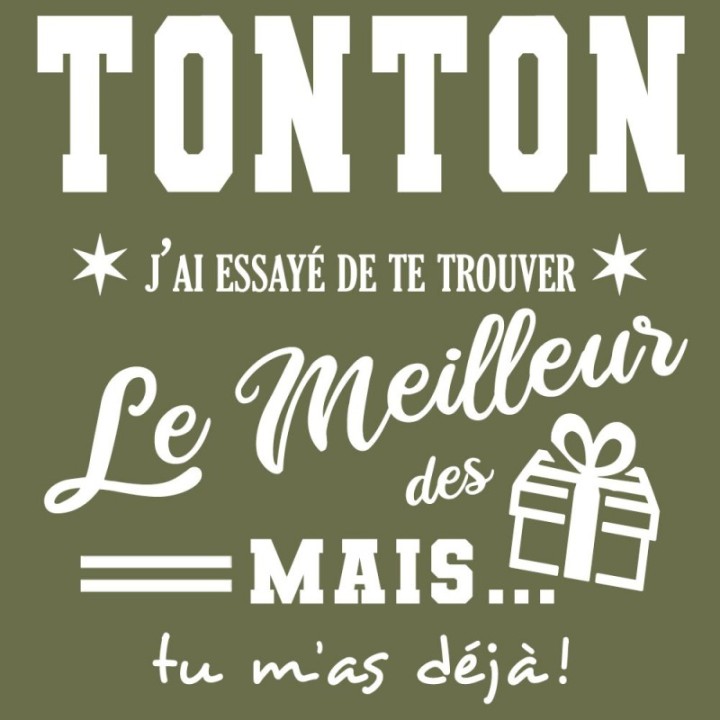 Tip Top Tshirt - T-shirt Homme Tonton, j'ai essayé de te trouver le meilleur des cadeaux - Made in France