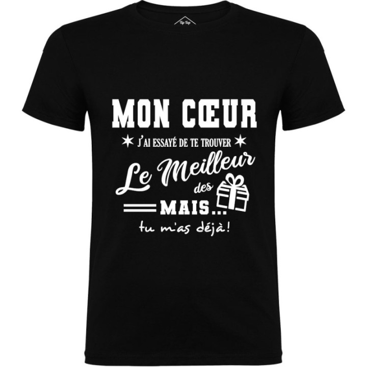 Tip Top Tshirt - T-shirt Homme Mon Coeur, j'ai essayé de te trouver le meilleur des cadeaux - Made in France