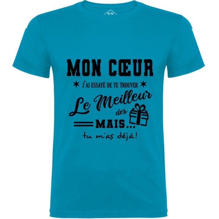 Tip Top Tshirt - T-shirt Homme Mon Coeur, j'ai essayé de te trouver le meilleur des cadeaux - Made in France