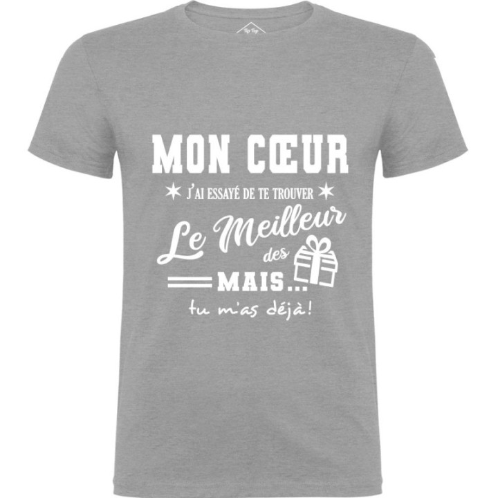 Tip Top Tshirt - T-shirt Homme Mon Coeur, j'ai essayé de te trouver le meilleur des cadeaux - Made in France