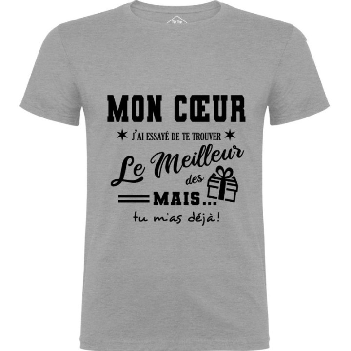 Tip Top Tshirt - T-shirt Homme Mon Coeur, j'ai essayé de te trouver le meilleur des cadeaux - Made in France