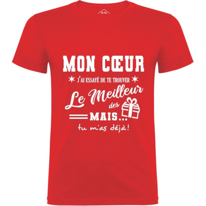 Tip Top Tshirt - T-shirt Homme Mon Coeur, j'ai essayé de te trouver le meilleur des cadeaux - Made in France