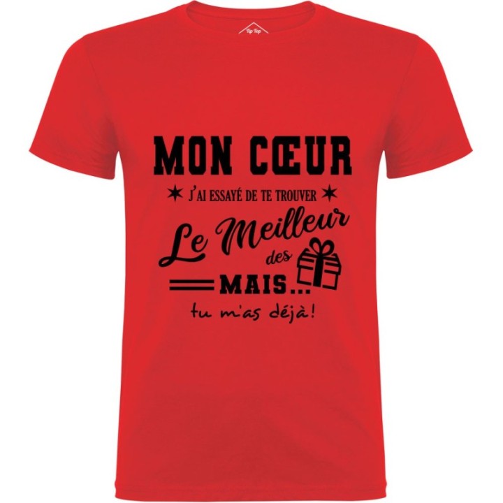Tip Top Tshirt - T-shirt Homme Mon Coeur, j'ai essayé de te trouver le meilleur des cadeaux - Made in France