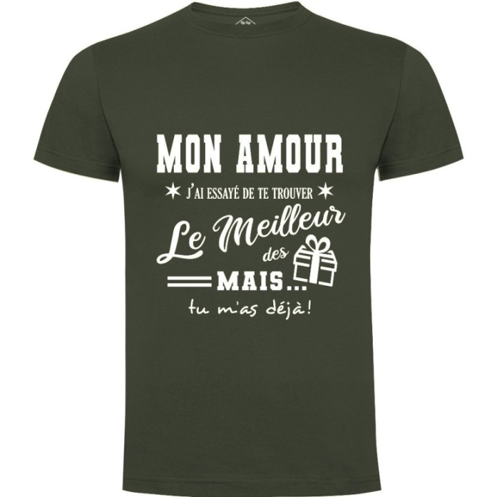 Tip Top Tshirt - T-shirt Homme Mon Amour, j'ai essayé de te trouver le meilleur des cadeaux - Made in France